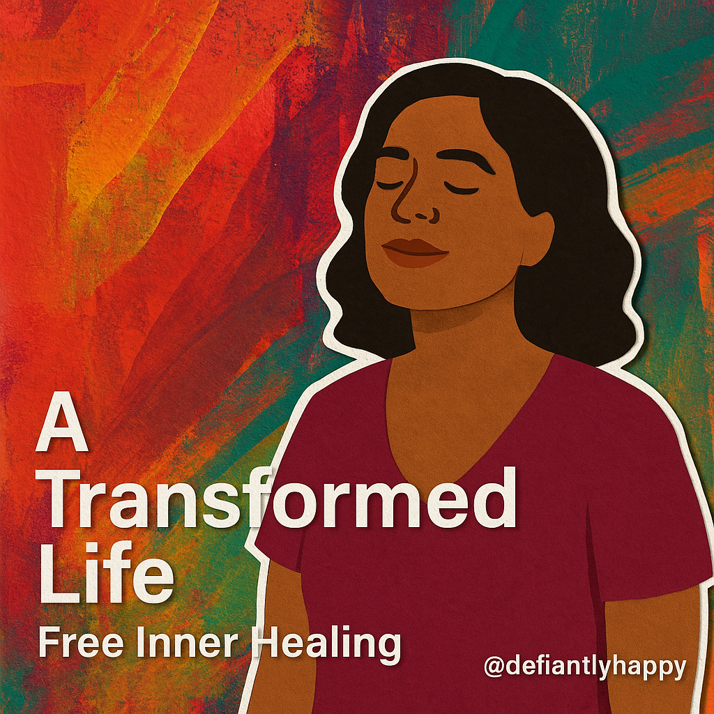 A Transformed Life: Free Inner Healing