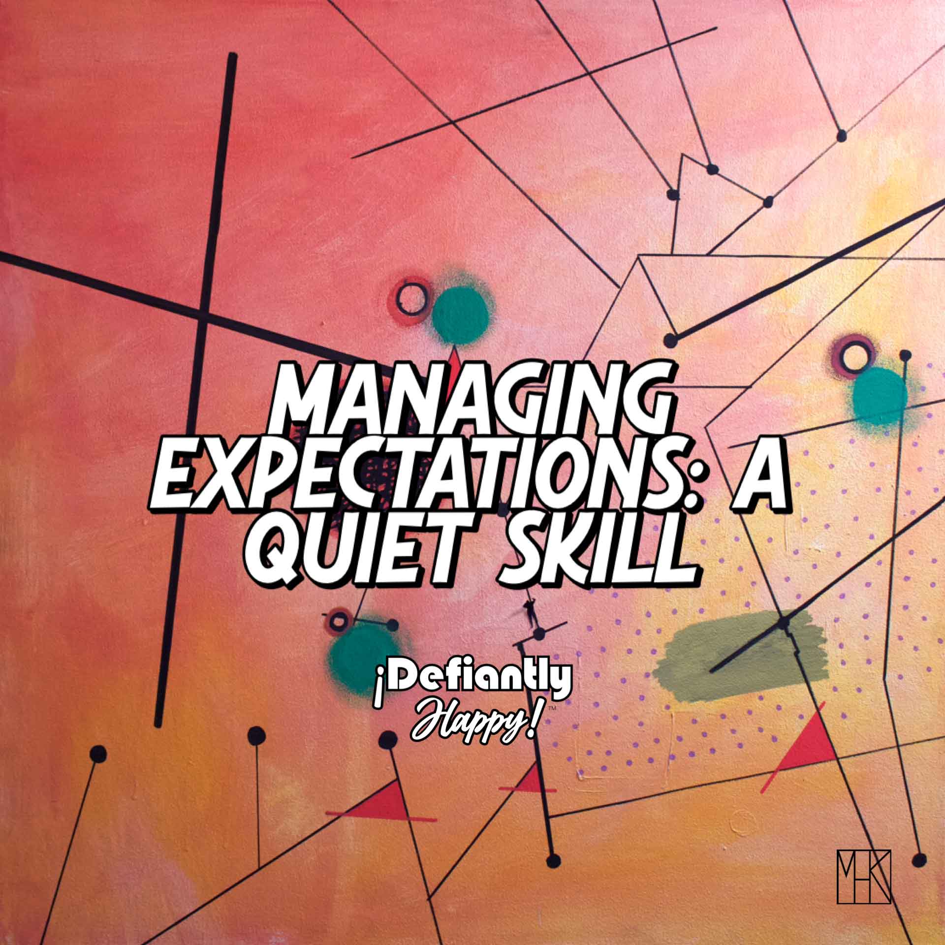 Managing Expectations: A Quiet Skill for Protecting Your Joy