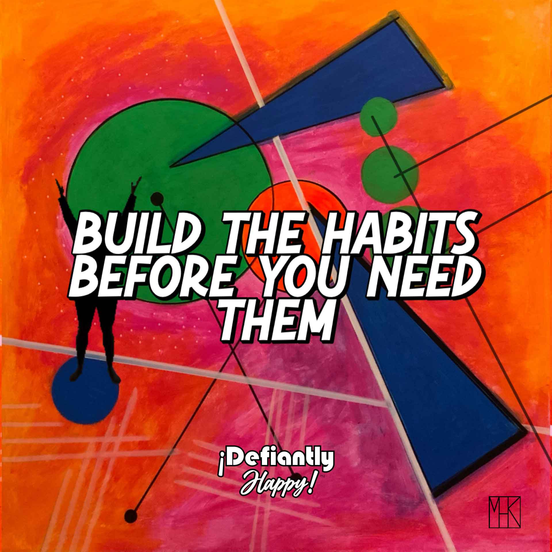 Build the Habits Before You Need Them