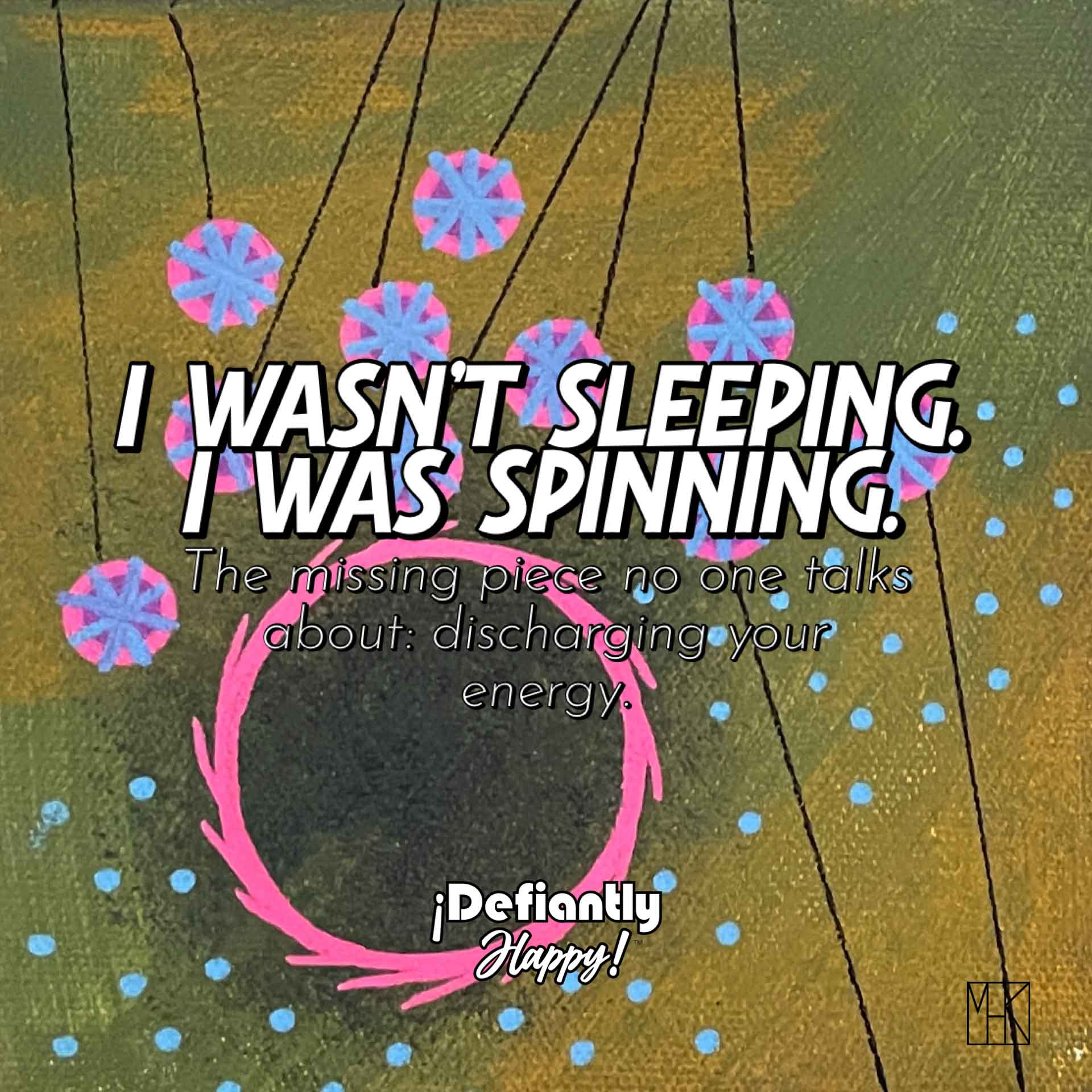 I Wasn’t Sleeping. I Was Spinning.